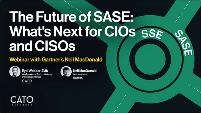 The Future of SASE: What's Next for CIOs and CISOs - Webinar with Gartner's Neil MacDonald