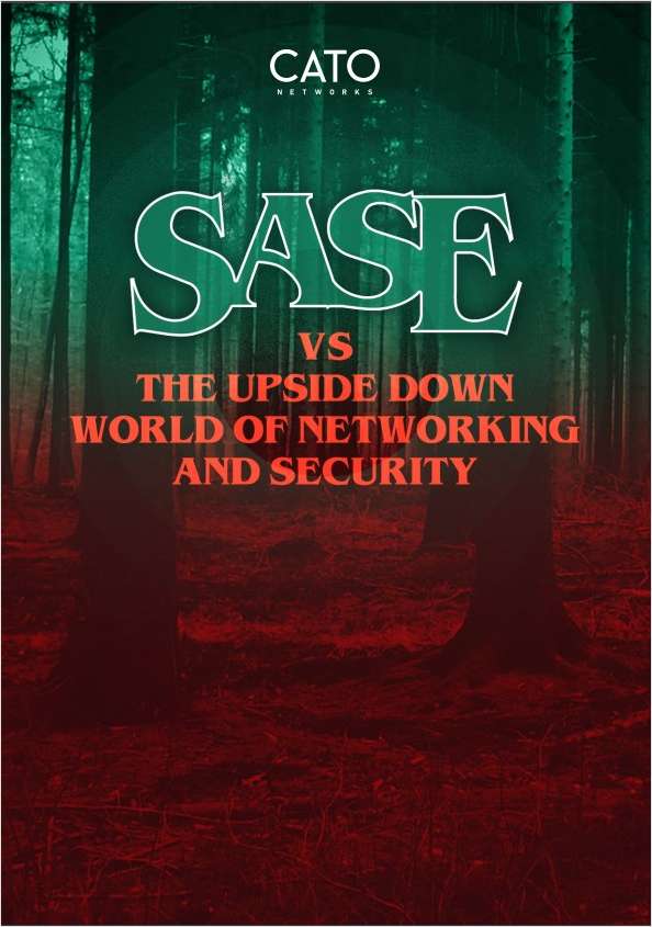 SASE vs. the Upside Down World of Networking and Security