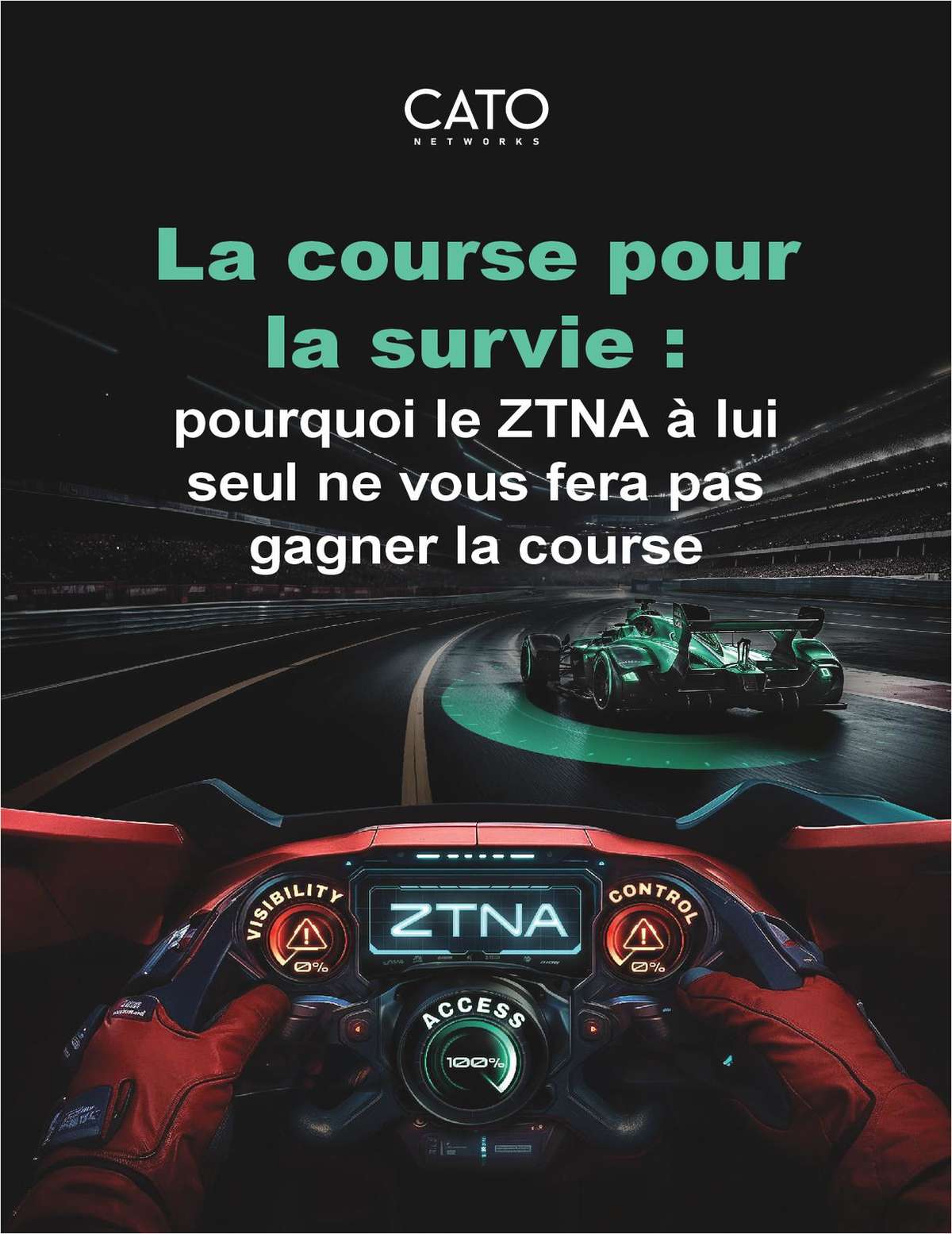 Diriger pour survivre -  Pourquoi le ZTNA seul ne vous permettra pas de gagner pas la course