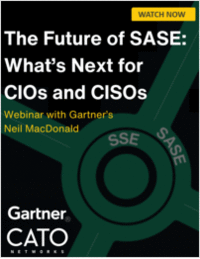 The Future of SASE: What's Next for CIOs and CISOs