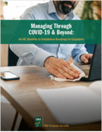 Managing Through COVID-19 & Beyond: An HR, Benefits & Compliance Roadmap for Employers
