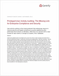Privileged User Activity Auditing:  The Missing Link for Enterprise Compliance and Security
