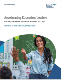 Accelerating Education Leaders. Building Leadership Pipelines for School Success