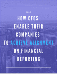 How CFOs Enable Their Companies to Achieve Alignment on Financial Reporting