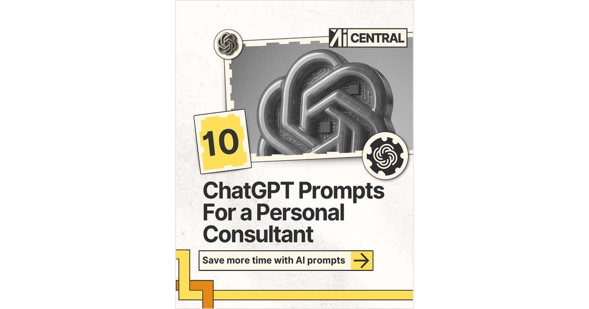 10 ChatGPT Prompts for a Personal Consultant: AI-Powered Guidance for Business, Career & Life ($21 Value) FREE For a Limited Time