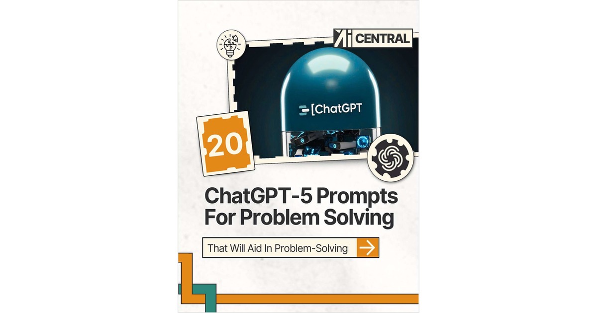 20 GPT-5 ChatGPT Prompts For Fast Problem Solving ($21 Value) FREE For a Limited Time