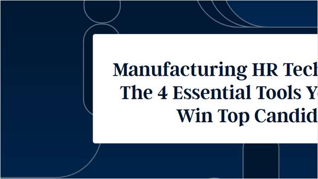 Manufacturing HR Tech Playbook: The 4 Essential Tools You Need to Win Top Candidates