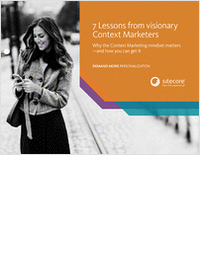 7 Lessons From Visionary Context Marketers