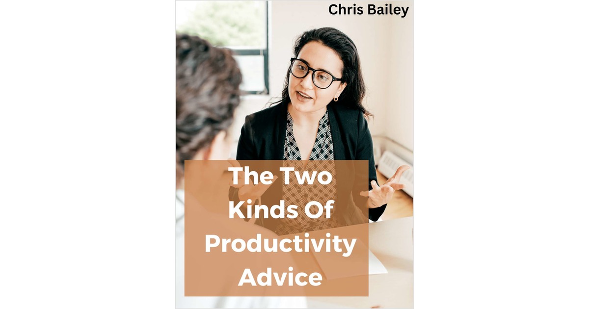 The Two Kinds Of Productivity Advice Free Tips And Tricks Guide