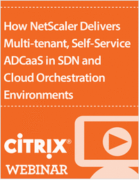 How NetScaler Delivers Multi-tenant, Self-Service ADCaaS in SDN and Cloud Orchestration Environments