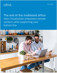 The End of the Traditional Office: How Virtualization Empowers Remote Workers While Supporting Your Bottom Line