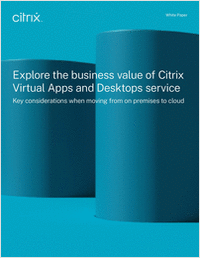 Explore the Business Value of Citrix Virtual Apps and Desktops Service: Key Considerations When Moving From on Premises to Cloud