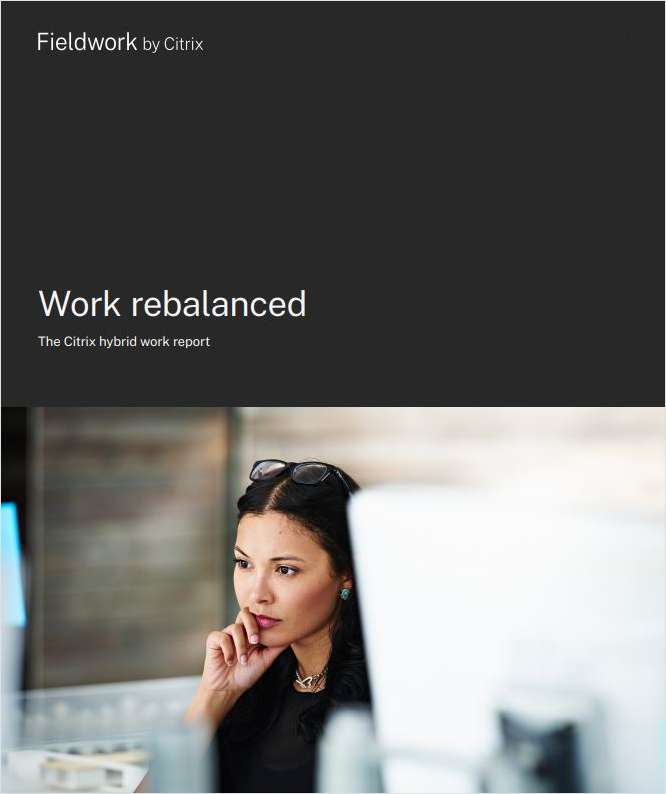 Work Rebalanced: The Citrix Hybrid Work Report