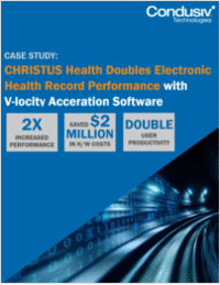 CHRISTUS Health Doubles Electronic Health Record Performance with V-locity Throughput Acceleration Software
