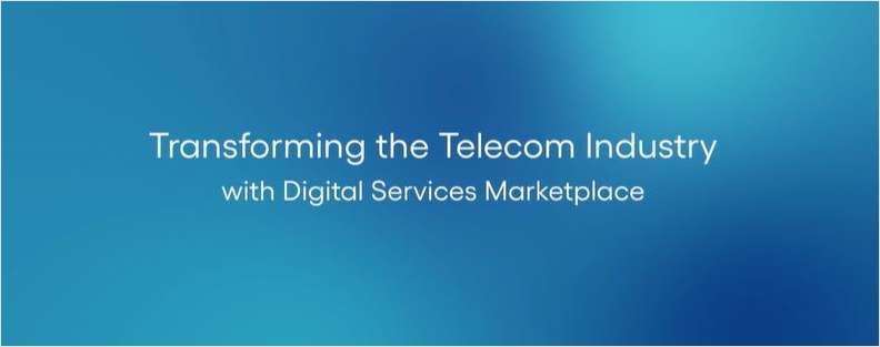 Digital Service Marketplace for Communications Service Providers