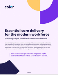 Essential Care Delivery for the Modern Workforce: How to Provide Simple, Accessible and Convenient Care