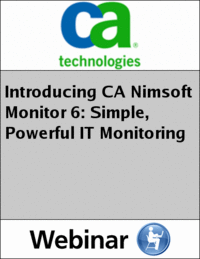 Introducing CA Nimsoft Monitor 6: Simple, Powerful IT Monitoring