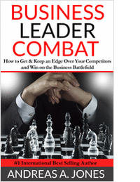 Business Leader Combat - How To Get and Keep An Edge Over Your Competitors and Win On The Business Battlefield