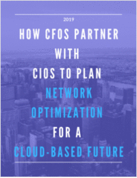 How CFOs Partner With CIOs To Plan Network Optimization For a Cloud-based Future