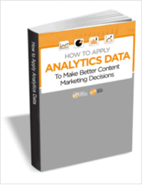 How to Apply Analytics Data to Make Better Content Marketing Decisions