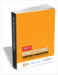 Manufacturing Content Marketing - Benchmarks, Budgets, and Trends