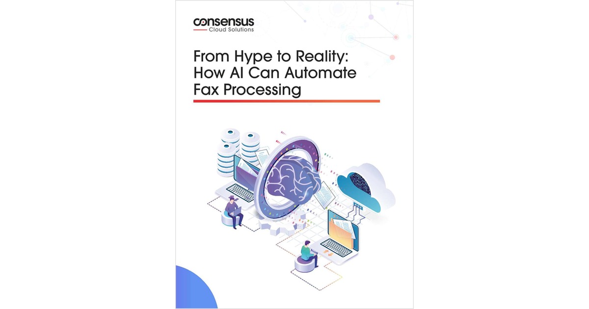 From Hype to Reality: How AI Can Automate Fax Processes, Free Consensus ...