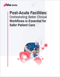 Post-Acute Facilities: Orchestrating Better Clinical Workflows is Essential for Safer Patient Care