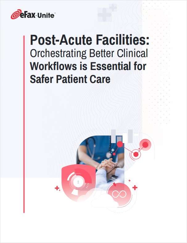 Post-Acute Facilities: Orchestrating Better Clinical Workflows is Essential for Safer Patient Care