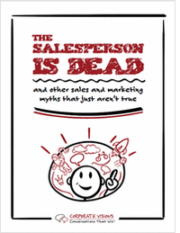 The Salesperson is Dead...and Other Sales and Marketing Myths