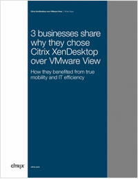3 Businesses Share Why They Chose Citrix XenDesktop over VMware View