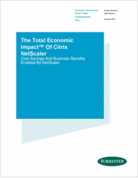 The Total Economic Impact™ of Citrix NetScaler: Cost Savings And Business Benefits Enabled By NetScaler