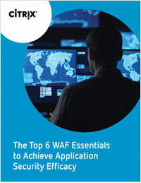 The Top 6 WAF Essentials to Achieve Application Security Efficacy