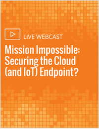 Mission Impossible: Securing the Cloud (and IoT) Endpoint?