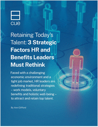 Retaining Today's Talent: 3 Strategic Factors HR and Benefits Leaders Must Rethink