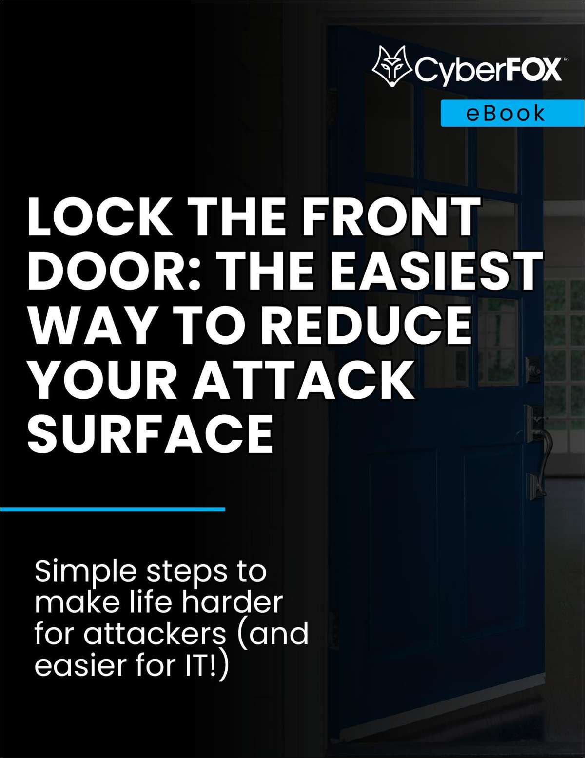 Lock the Front Door: The Easiest Way to Reduce Your Attack Surface eBook