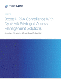 Boost HIPAA Compliance with CyberArk Privileged Access Management Solutions