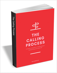 The Calling Process - A Step-by-Step Guide to Finding Purpose and Pursuing Your Dream Job