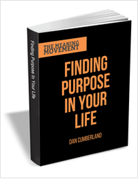 Finding Purpose in Your Life - The Guide to Finding Your Life's Work
