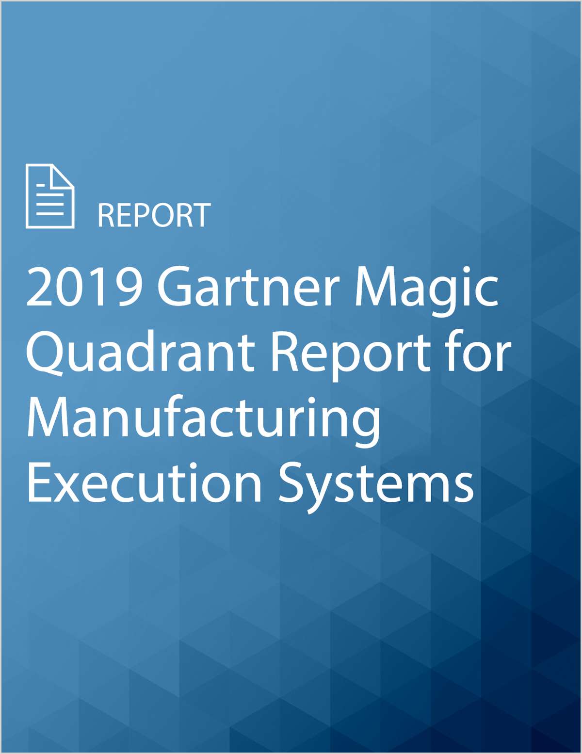 2019 Gartner Magic Quadrant Report For Manufacturing Execution Systems