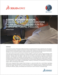 Going Beyond Design: Making CAD the Cornerstone of an Integrated-Design-to-Manufacturing Process