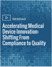 Accelerating Medical Device Innovation: Shifting From Compliance to Quality