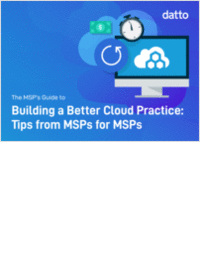 The MSP's Guide to Building a Better Cloud Practice: Tips from MSPs for MSPs