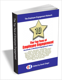 The Top Tens of Employee Engagement - Hundreds of Brilliant Engagement Ideas