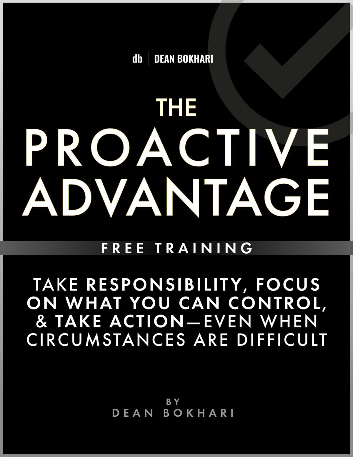 

The Proactive Advantage: How to Take Responsibility, Focus on What You Can Control, & Take Action Even When Circumstances are Difficult (Free Training)



FREE TRAINING Learn More >