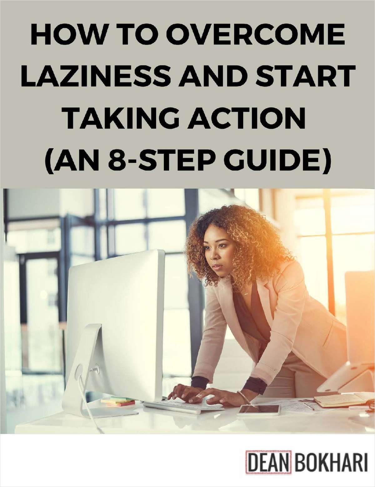 How to Overcome Laziness and Start Taking Action -- an 8-Step Guide