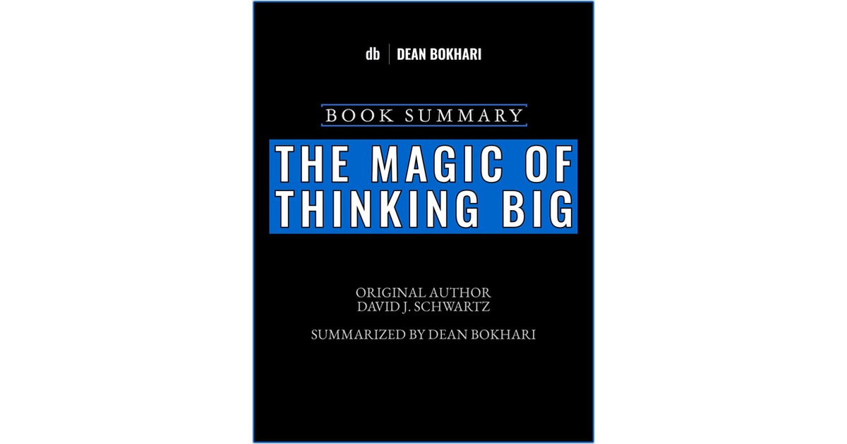 Book Summary: The Magic of Thinking Big by David J. Schwartz