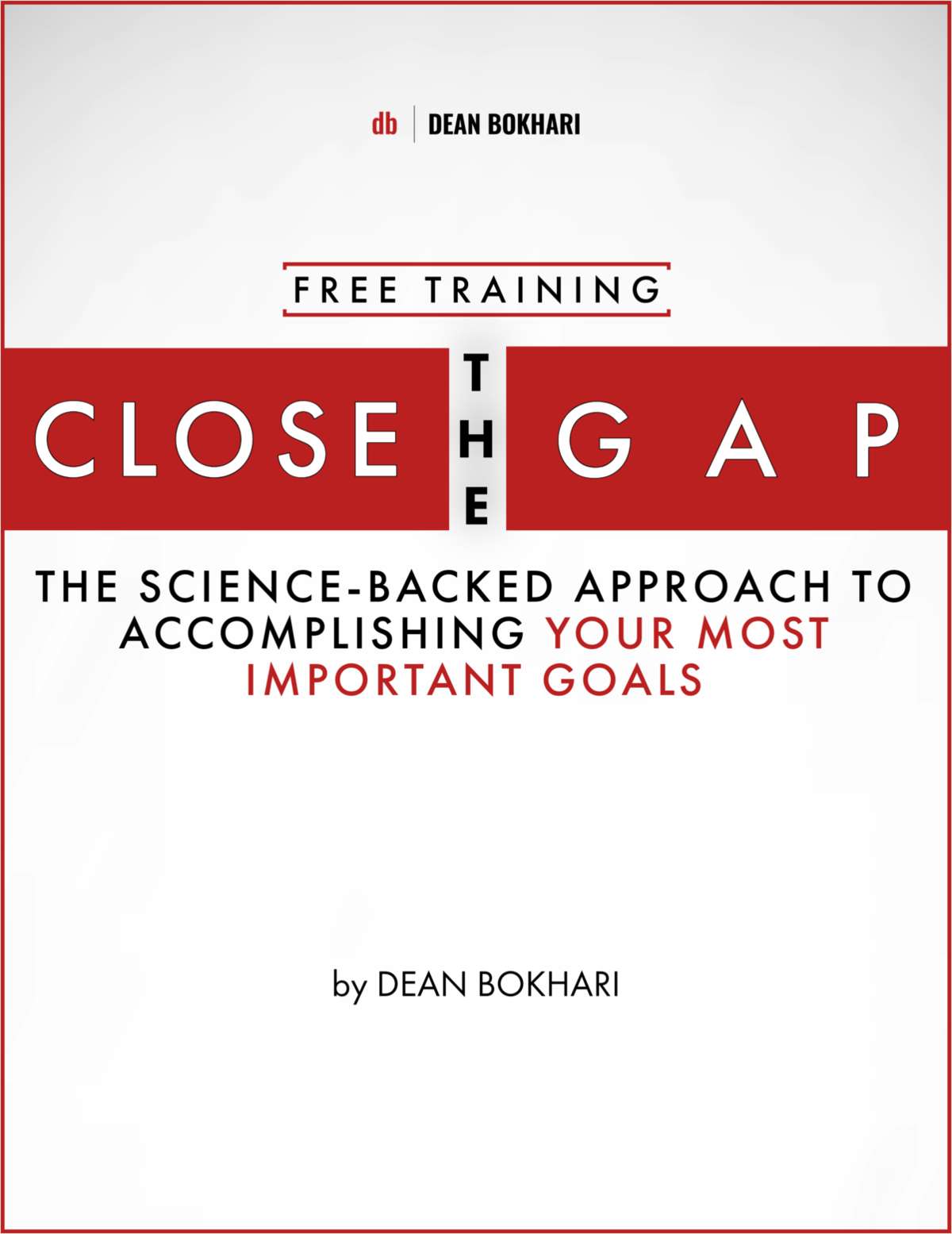 Close the Gap: The Science-Backed Approach to Accomplishing Your Most Important Goals