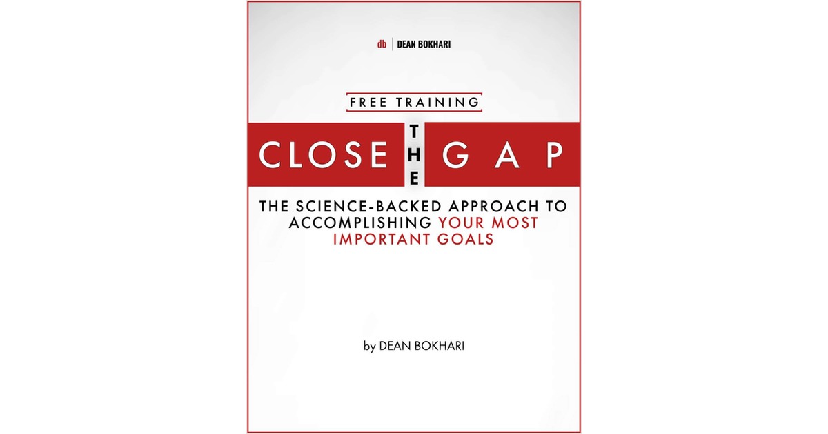 Close the Gap: The Science-Backed Approach to Accomplishing Your Most Important Goals