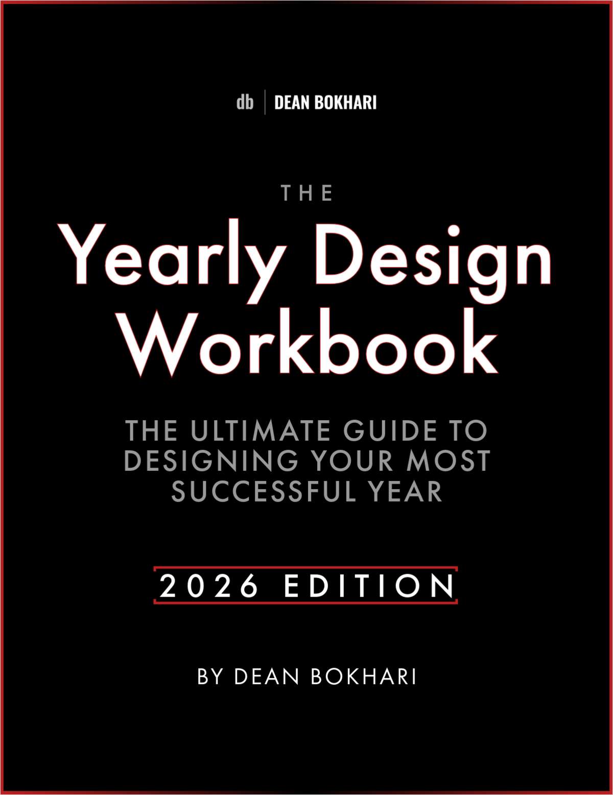The Yearly Design Workbook: The Ultimate Guide to Designing Your Most Successful Year (2026 Edition)