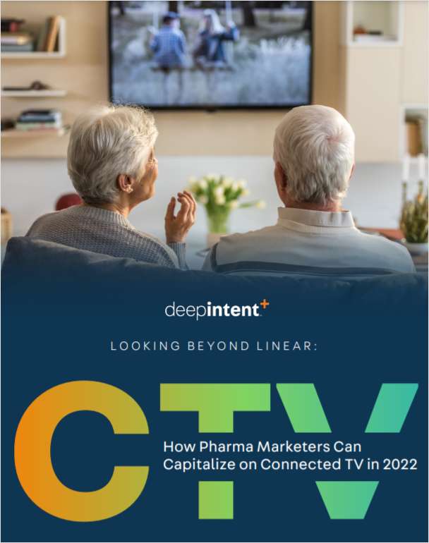 ﻿Looking Beyond Linear: How Pharma Marketers Can Capitalize on Connected TV 2022